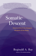 Somatic Descent: How to Unlock the Deepest Wisdom of the Body