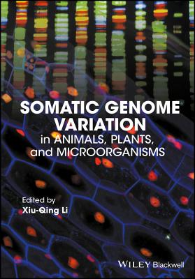 Somatic Genome Variation: In Animals, Plants, and Microorganisms - Li, Xiu-Qing (Editor)