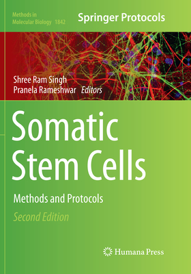 Somatic Stem Cells: Methods and Protocols - Singh, Shree RAM (Editor), and Rameshwar, Pranela (Editor)