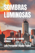 Sombras Luminosas: La Tragedia de la Guerra Atmica