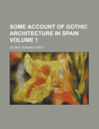 Some Account of Gothic Architecture in Spain; Volume 1