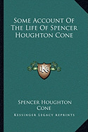 Some Account Of The Life Of Spencer Houghton Cone