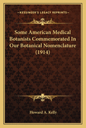 Some American Medical Botanists Commemorated In Our Botanical Nomenclature (1914)