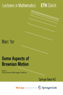 Some Aspects of Brownian Motion