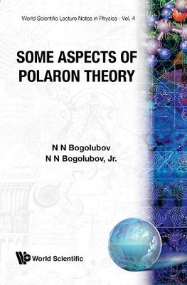 Some Aspects of Polaron Theory - Bogolubov, N N, and Bogolubov Jr, Nickolai N