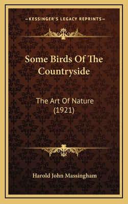 Some Birds of the Countryside: The Art of Nature (1921) - Massingham, Harold John