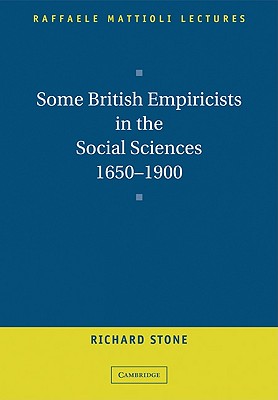 Some British Empiricists in the Social Sciences, 1650-1900 - Stone, Richard