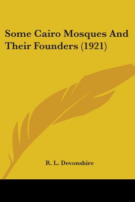 Some Cairo Mosques And Their Founders (1921) - Devonshire, R L