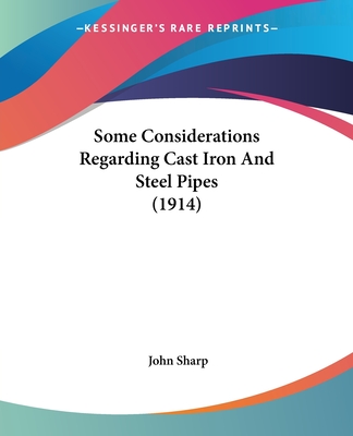 Some Considerations Regarding Cast Iron And Steel Pipes (1914) - Sharp, John, Professor