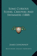 Some Curious Flyers, Creepers And Swimmers (1888)