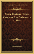 Some Curious Flyers, Creepers and Swimmers (1888)