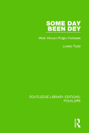 Some Day Been Dey (RLE Folklore): West African Pidgin Folktales