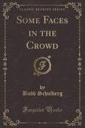 Some Faces in the Crowd (Classic Reprint)