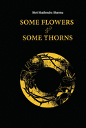 Some Flowers and Some Thorns