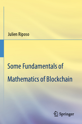 Some Fundamentals of Mathematics of Blockchain - Riposo, Julien