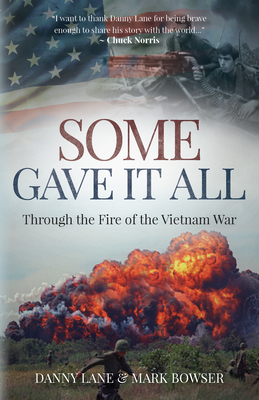 Some Gave It All: Through the Fire of the Vietnam War - Lane, Danny, and Bowser, Mark