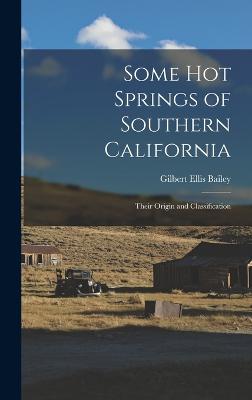 Some Hot Springs of Southern California: Their Origin and Classification - Bailey, Gilbert Ellis