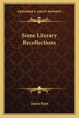 Some Literary Recollections - Payn, James