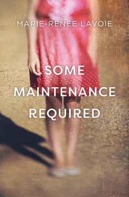 Some Maintenance Required - Lavoie, Marie-Rene, and Aaronson, Arielle (Translated by)
