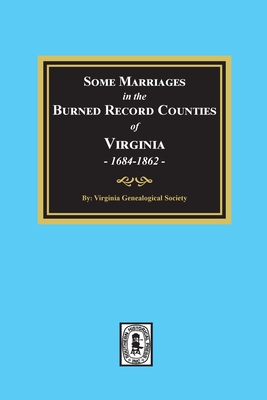 Some Marriages in the BURNED Record Counties of Virginia, - Society, Virginia Genealogical