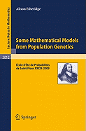 Some Mathematical Models from Population Genetics: Ecole d'Ete De Probabilites De Saint-Flour XXXIX-2009