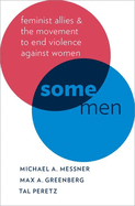 Some Men: Feminist Allies and the Movement to End Violence Against Women