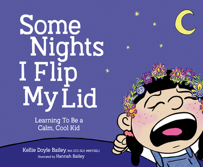Some Nights I Flip My Lid: Learning to Be a Calm, Cool Kid - Doyle Bailey, Kellie