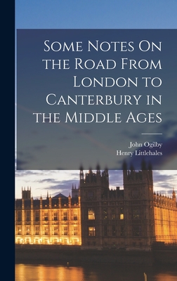 Some Notes On the Road From London to Canterbury in the Middle Ages - Littlehales, Henry, and Ogilby, John