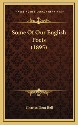 Some of Our English Poets (1895) - Bell, Charles Dent