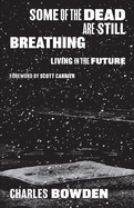 Some of the Dead Are Still Breathing: Living in the Future