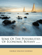 Some of the Possibilities of Economic Botany