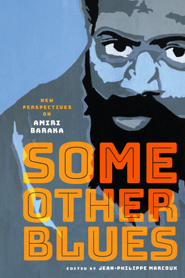 Some Other Blues: New Perspectives on Amiri Baraka - Marcoux, Jean-Philippe (Editor)