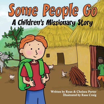 Some People Go: A Children's Missionary Story - Porter, Ryan, and Porter, Chelsea