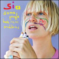 Some People Have Real Problems [LP] - Sia