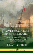 Some Principles of Maritime Strategy: A Theory of War on the High Seas; Naval Warfare and the Command of Fleets
