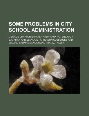 Some Problems in City School Administration - Strayer, George Drayton