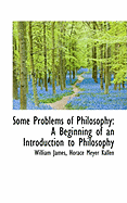 Some Problems of Philosophy: A Beginning of an Introduction to Philosophy