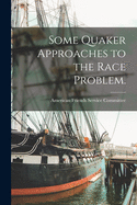 Some Quaker Approaches to the Race Problem.