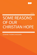 Some Reasons of Our Christian Hope