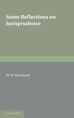 Some Reflections on Jurisprudence - Buckland, W. W.