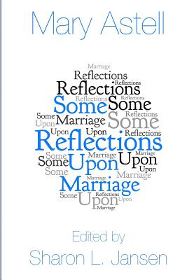 Some Reflections upon Marriage - Jansen, Sharon L (Editor), and Astell, Mary