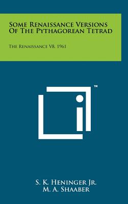 Some Renaissance Versions of the Pythagorean Tetrad: The Renaissance V8, 1961 - Heninger, S K, Jr., and Shaaber, M a (Editor)