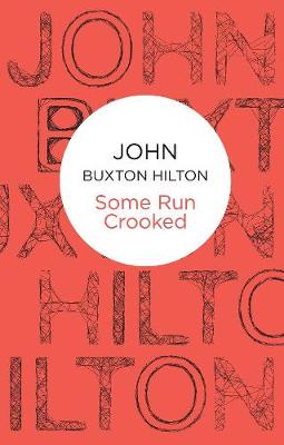 Some Run Crooked - Hilton, John Buxton