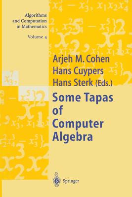 Some Tapas of Computer Algebra - Cohen, Arjeh M. (Editor), and Cuypers, Hans (Editor), and Sterk, Hans (Editor)