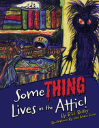 Some THING Lives in the Attic!