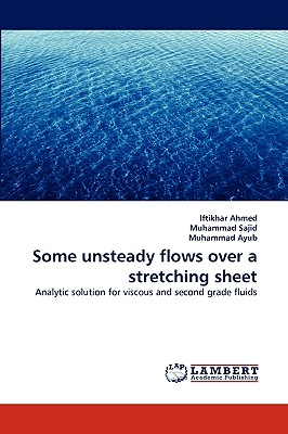 Some unsteady flows over a stretching sheet - Ahmed, Iftikhar, and Sajid, Muhammad, and Ayub, Muhammad