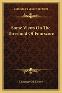 Some Views On The Threshold Of Fourscore