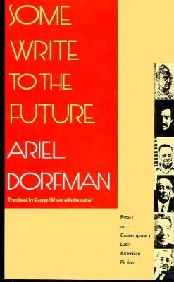 Some Write to the Future: Essays on Contemporary Latin American Fiction - Dorfman, Ariel