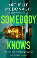 Somebody Knows: A gripping, addictive page-turner about dangerous secrets and the lengths people will go to keep them