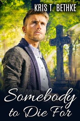 Somebody to Die For - Bethke, Kris T